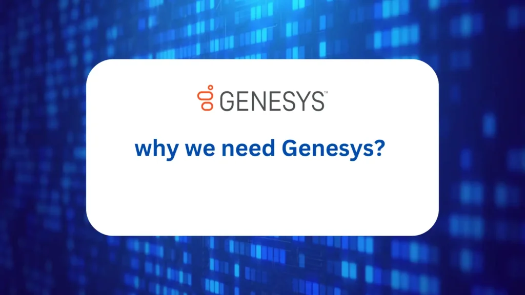 why we need genesys?